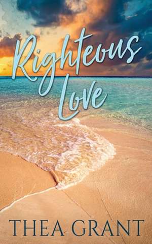 Righteous Love de Thea Grant