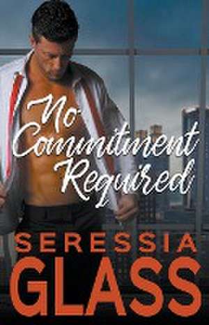 No Commitment Required de Seressia Glass