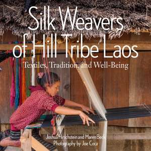 Silk Weavers of Hill Tribe Laos de Joshua Hirschstein