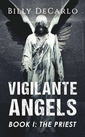 Vigilante Angels Book I de Billy DeCarlo