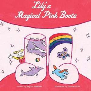 Lily's Magical Pink Boots de Regina Webster