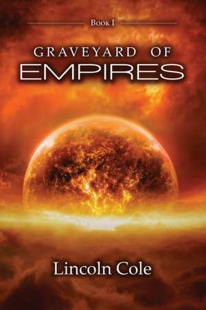 Graveyard of Empires de Lincoln Cole