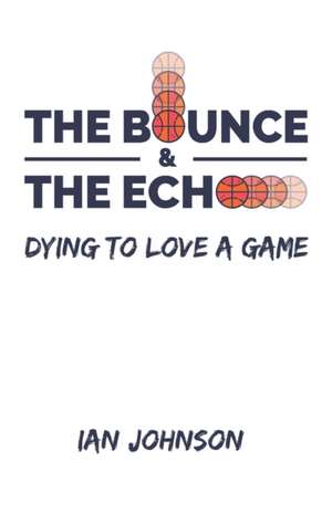 The Bounce and the Echo de Ian Johnson