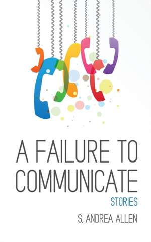 A Failure to Communicate de S. Andrea Allen