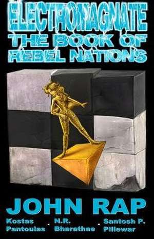 Electromagnate the Book of Rebel Nations (45m Edition)