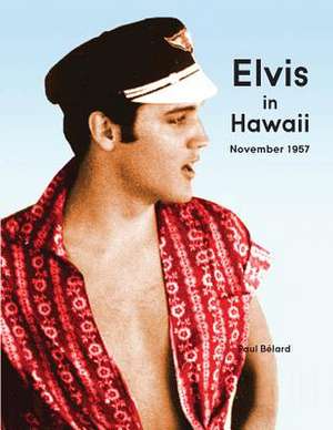 Elvis in Hawaii 1957 de Belard, Paul