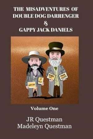 The Misadventures of Double Dog Darrenger & Gappy Jack Daniels de Jr. Questman