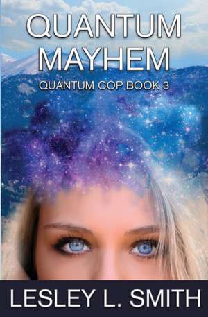 Quantum Mayhem de Lesley L. Smith