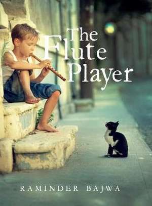 The Flute Player de Raminder Bajwa