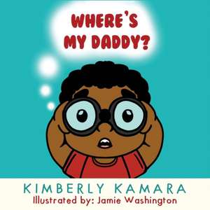 Where's My Daddy de Kimberly Kamara