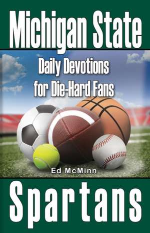 Daily Devotions for Die-Hard Fans Michigan State Spartans de Ed McMinn