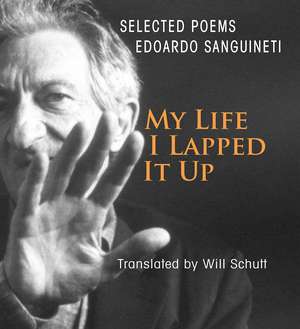 My Life, I Lapped It Up de Edoardo Sanguineti