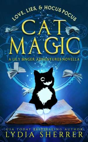 Love, Lies, and Hocus Pocus Cat Magic de Lydia Sherrer