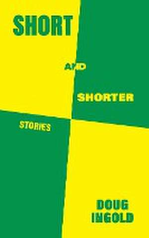 SHORT AND SHORTER de Doug Ingold