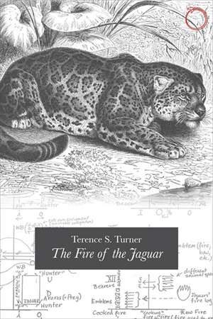 The Fire of the Jaguar de Terence S. Turner