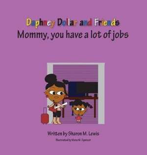 Mommy, Has Lots of jobs de Sharon M Lewis