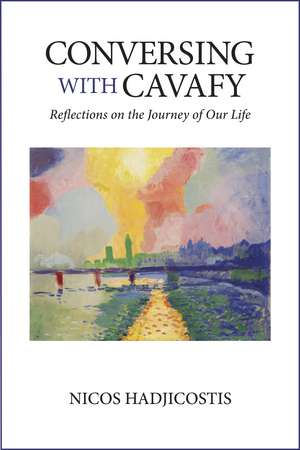 Conversing with Cavafy: Reflections on the Journey of Our Life de Nicos Hadjicostis