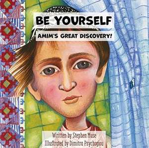 Be Yourself: Amim's Great Discovery de Stephen Muse