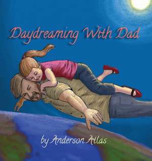 Daydreaming with Dad de Anderson Atlas