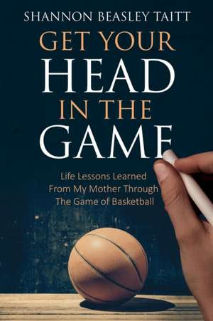 Get Your Head in the Game de Shannon Beasley