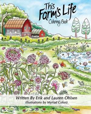 This Farm's Life Adult Coloring Book de Erik Ohlsen