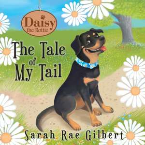 The Tale of My Tail de Sarah Rae Gilbert