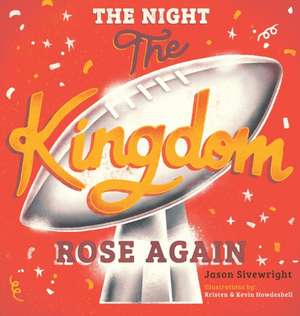 The Night The Kingdom Rose Again de Jason Sivewright