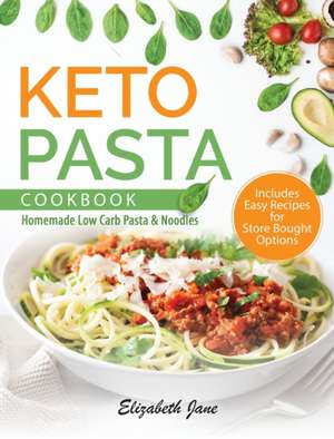 Keto Pasta Cookbook de Elizabeth Jane