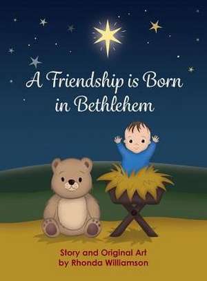 A Friendship Is Born In Bethlehem de Rhonda Williamson