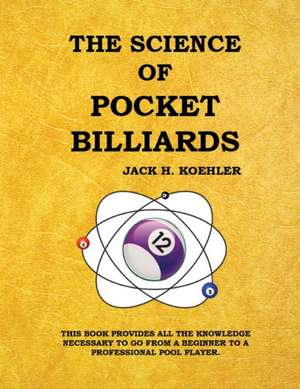 The Science of Pocket Billiards de Jack H. Koehler