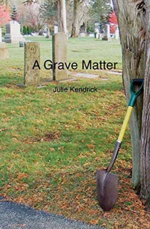 A Grave Matter de Julie Kendrick