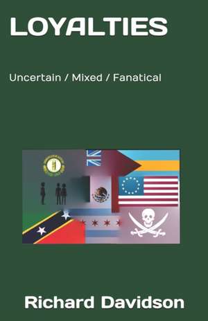 Loyalties: Uncertain / Mixed / Fanatical de Richard Davidson