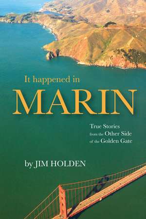 It Happened in Marin de Jim Holden