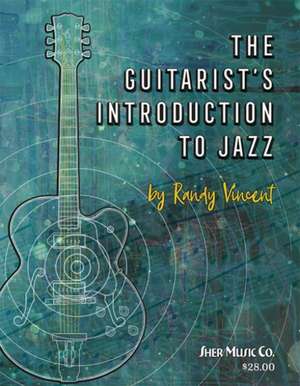 The Guitarist's Introduction to Jazz de Randy Vincent