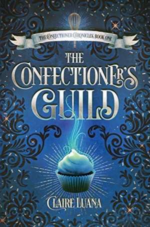 The Confectioner's Guild de Claire Luana