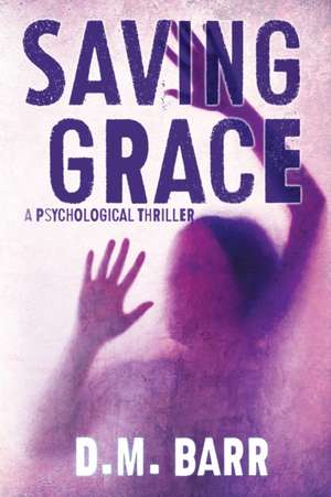 Saving Grace de D. M. Barr