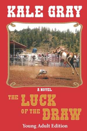 The Luck of the Draw: Young Adult Edition de Kale Gray