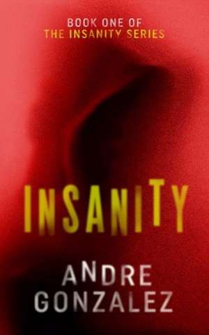 Insanity de Andre Gonzalez