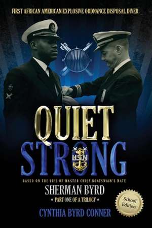 Quiet Strong: First African American Explosive Ordnance Disposal Diver de Cynthia Byrd Conner