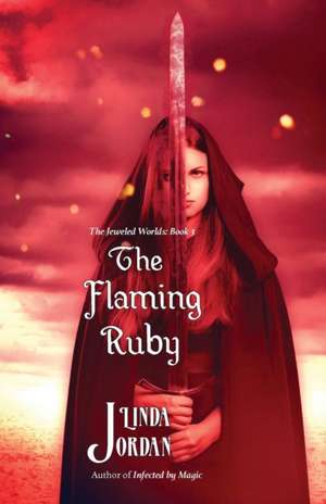 The Flaming Ruby: The Jeweled Worlds, Book 3 de Linda Jordan