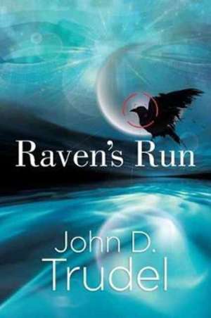 Raven's Run de John D Trudel