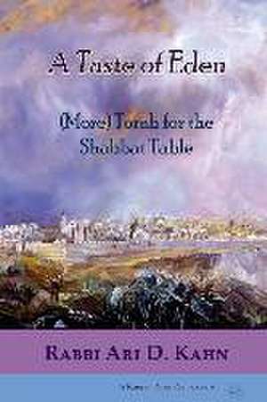 A Taste of Eden: (More) Torah for the Shabbat Table de Ari D. Kahn