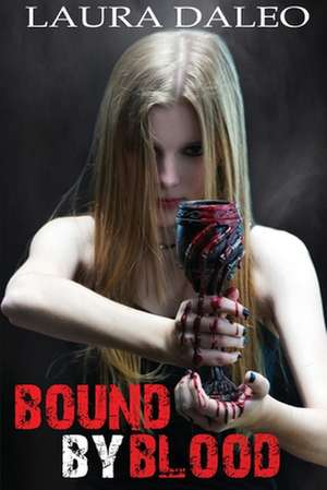 Bound by Blood de Laura Daleo