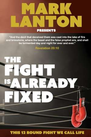 The Fight is Already Fixed de Mark Lanton