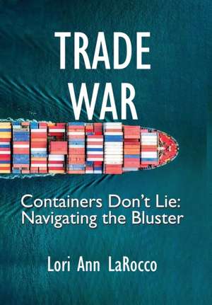 Trade War de Lori Ann Larocco