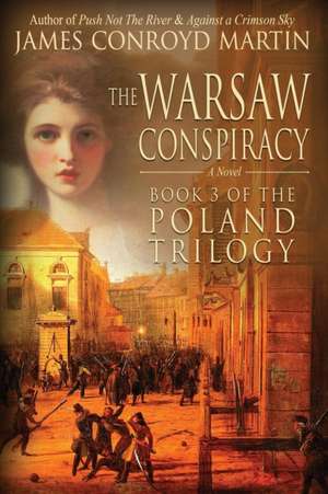 The Warsaw Conspiracy (The Poland Trilogy Book 3) de James Conroyd Martin