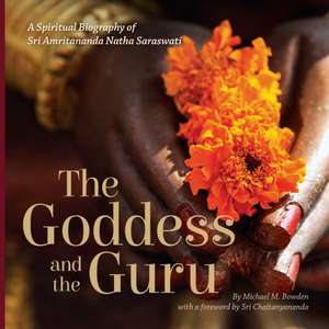 The Goddess and the Guru de Michael M. Bowden