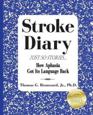 Stroke Diary, Just So Stories de Thomas G Broussard Jr.