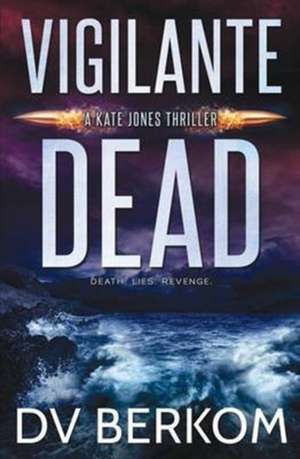 Vigilante Dead de D. V. Berkom