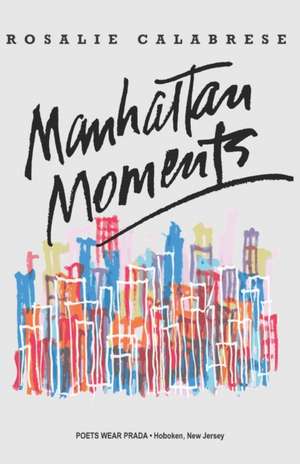 Manhattan Moments de Rosalie Calabrese